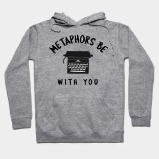 Metaphors Be With You Hoodie